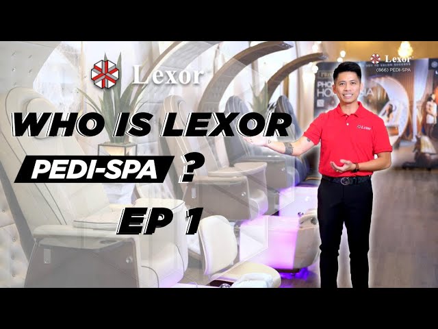 About LEXOR —  Tập 1: Dẫn Đầu Trong Công Nghệ Sản Xuất Ghế Pedispa